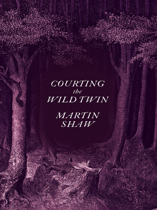 Title details for Courting the Wild Twin by Martin Shaw - Available
